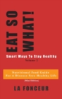 Image for EAT SO WHAT! Smart Ways To Stay Healthy Volume 2