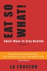 Image for Eat So What! Smart Ways To Stay Healthy Volume 2 (Full Color Print) : Nutritional food guide for vegetarians for a disease free healthy life