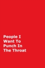Image for People I Want To Punch In The Throat : Red Gag Notebook, Journal