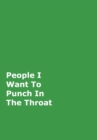 Image for People I Want To Punch In The Throat : Green Gag Notebook, Journal
