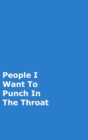 Image for People I Want To Punch In The Throat : Blue Gag Notebook, Journal
