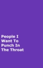 Image for People I Want To Punch In The Throat : Purple Gag Notebook, Journal