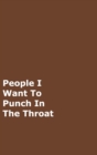 Image for People I Want To Punch In The Throat : Brown Gag Notebook, Journal