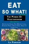 Image for Eat So What! The Power of Vegetarianism Volume 2 (Black and white print))