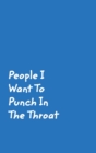 Image for People I Want To Punch In The Throat : Blue Cover Design Gag Notebook, Journal