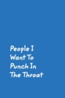Image for People I Want To Punch In The Throat : Blue Cover Design Gag Notebook, Journal