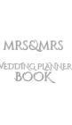 Image for Mrs and Mrs Wedding planner journal Book : Mrs and Mrs Wedding planner Blank Journal Book