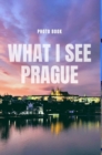 Image for What I see Prague