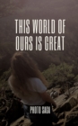 Image for This world of ours is Great