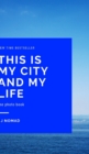 Image for This is my city and my life