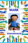 Image for Mark : A Humanitarian