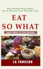 Image for Eat So What! Smart Ways To Stay Healthy (Full Color Print)