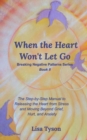 Image for When the Heart Won&#39;t Let Go : The Step-by-Step Manual to Releasing the Heart from Stress and Moving Beyond