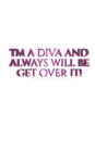 Image for Diva Journal : I&#39;m a diva and always will be get over it