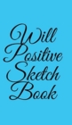 Image for Will Positive Sketchbook : Sketchbook by William O&#39;Sullivan