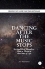 Image for Dancing After The Music Stops : Spiritual Field Manual On How To Thrive At The Game Of Life