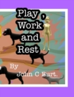 Image for Play, Work and Rest.