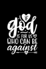 Image for If God Is For Us, Who Can Be Against Us : Lined Journal: Christian Quote Cover Notebook