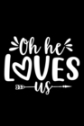 Image for Oh He Loves Us : Lined Notebook: Christian Quote Cover Journal