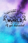 Image for I Was Going To Take Over The World But Then I Got Distracted : Lined Notebook: Funny Quote Cover Journal
