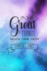 Image for Great Things Never Came From Comfort Zones