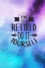 Image for I&#39;m Retired Do It Yourself