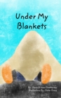 Image for Under My Blankets : Is Where I Do Sleep