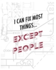 Image for Engineer Lined Paper Notebook - I Can Fix Most Things Except People : Engineer Notebook Gift- Blank Lined Paper