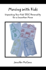 Image for Moving with Kids : Unpacking Your Kids&#39; DISC Personality for a Smoother Move