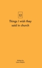 Image for Things I wish they said in church