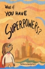 Image for What If You Have Superpowers?