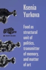 Image for Food as structural unit of politics, transmitter of memory, and matter of art