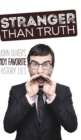 Image for Stranger Than Truth : John Oliver&#39;s 101 Favorite History Lies