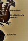 Image for Kids on a Case : Hunting Black Dragon