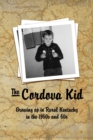 Image for The Cordova Kid : Growing up in Rural Kentucky in the 1950s and 60s