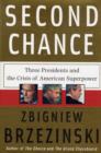 Image for Second chance  : three presidents and the crisis of American superpower