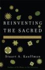 Image for Reinventing the sacred  : a new view of science, reason and religion