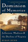 Image for Dominion of Memories : Jefferson, Madison &amp; the Decline of Virginia