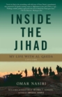 Image for Inside the jihad: my life with Al Qaeda : a spy&#39;s story