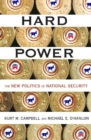 Image for Hard power: the new politics of national security