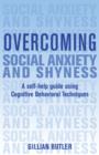 Image for Overcoming Social Anxiety and Shyness : A Self-help Guide Using Cognitive Behavioral Techniques