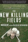 Image for The new killing fields  : massacre and the politics of intervention