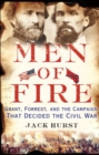 Image for Men of Fire: Grant, Forrest, and the Campaign That Decided the Civil War