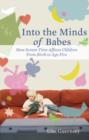 Image for Into the minds of babes: a thinking parent&#39;s guide to how TV time affects children from birth to age five