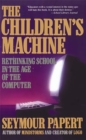 Image for The children&#39;s machine  : rethinking school in the age of the computer