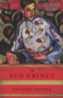 Image for Red Prince: The Secret Lives of a Habsburg Archduke