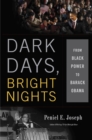 Image for Dark days, bright nights  : from Black Power to Barack Obama