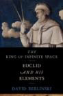 Image for King of Infinite Space : Euclid and His Elements