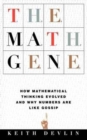 Image for The Math Gene : How Mathematical Thinking Evolved And Why Numbers Are Like Gossip