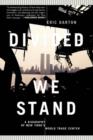 Image for Divided we stand  : a biography of New York&#39;s World Trade Center